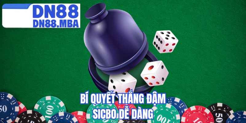 Bí quyết thắng đậm sicbo dễ dàng