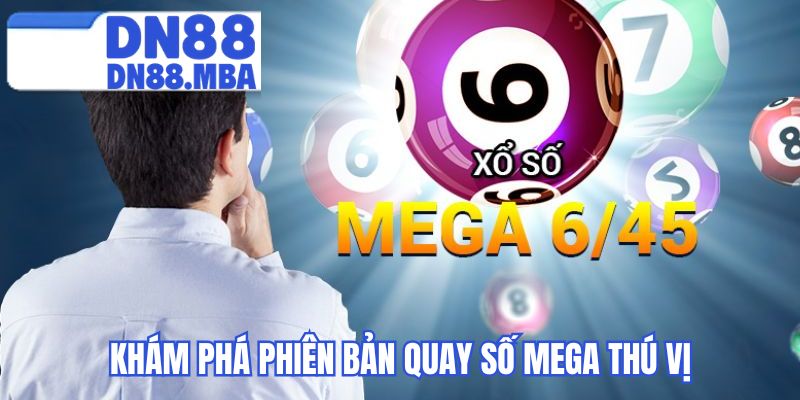 Khám phá phiên bản quay số Mega thú vị