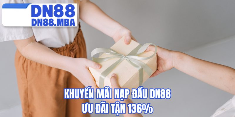 Khuyến mãi nạp đầu DN88 ưu đãi tận 136%