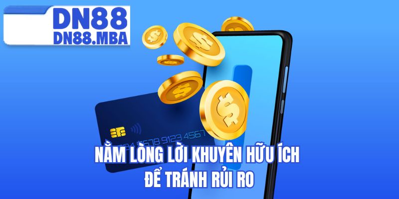 Nằm lòng lời khuyên hữu ích để tránh rủi ro