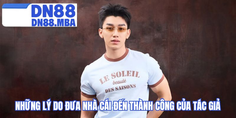Những lý do đưa nhà cái đến thành công của tác giả